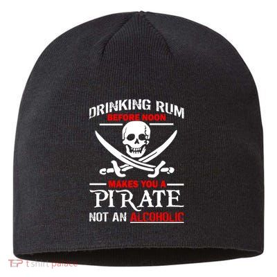 Drinking Rum Before Noon Makes You A Pirate Sustainable Beanie