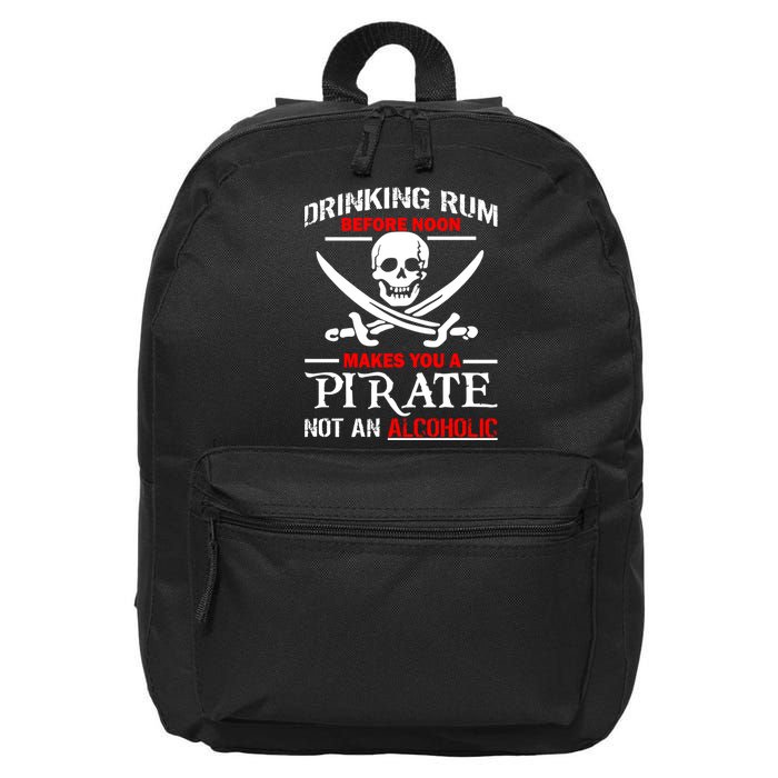 Drinking Rum Before Noon Makes You A Pirate 16 in Basic Backpack