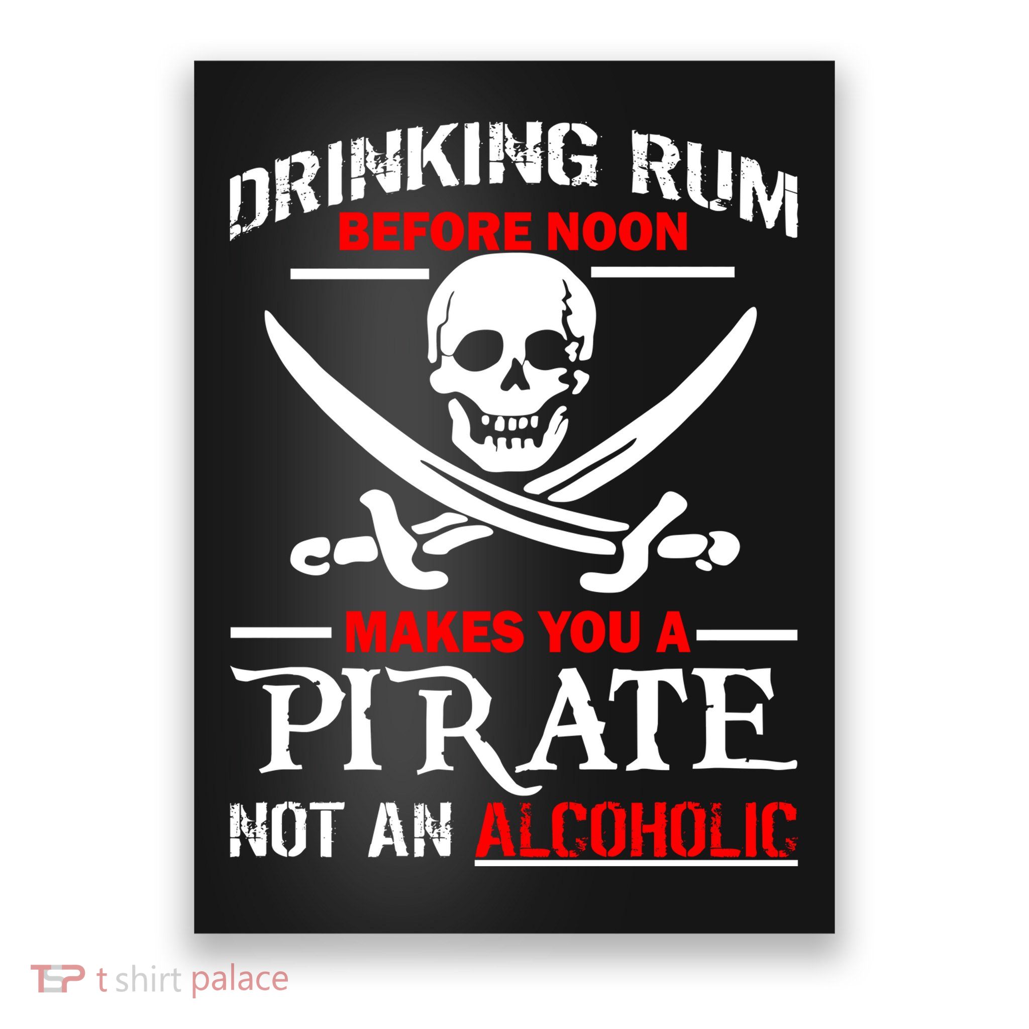 Drinking Rum Before Noon Makes You A Pirate Poster