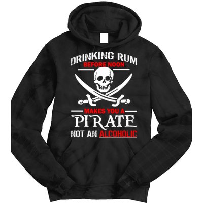 Drinking Rum Before Noon Makes You A Pirate Tie Dye Hoodie