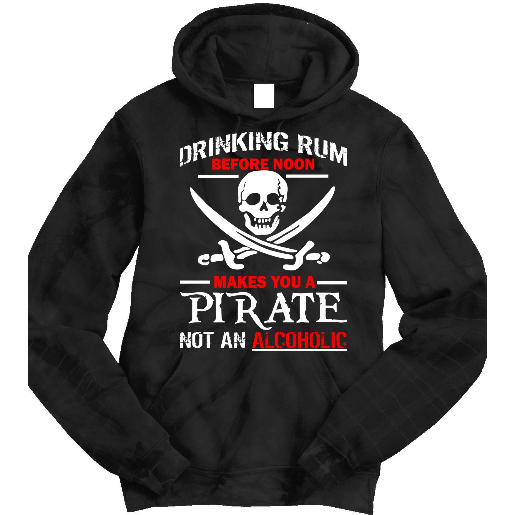 Drinking Rum Before Noon Makes You A Pirate Tie Dye Hoodie