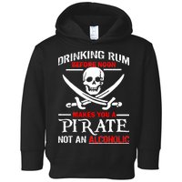 Drinking Rum Before Noon Makes You A Pirate Toddler Hoodie