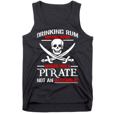 Drinking Rum Before Noon Makes You A Pirate Tank Top