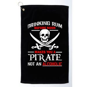 Drinking Rum Before Noon Makes You A Pirate Platinum Collection Golf Towel