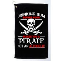 Drinking Rum Before Noon Makes You A Pirate Golf Towel
