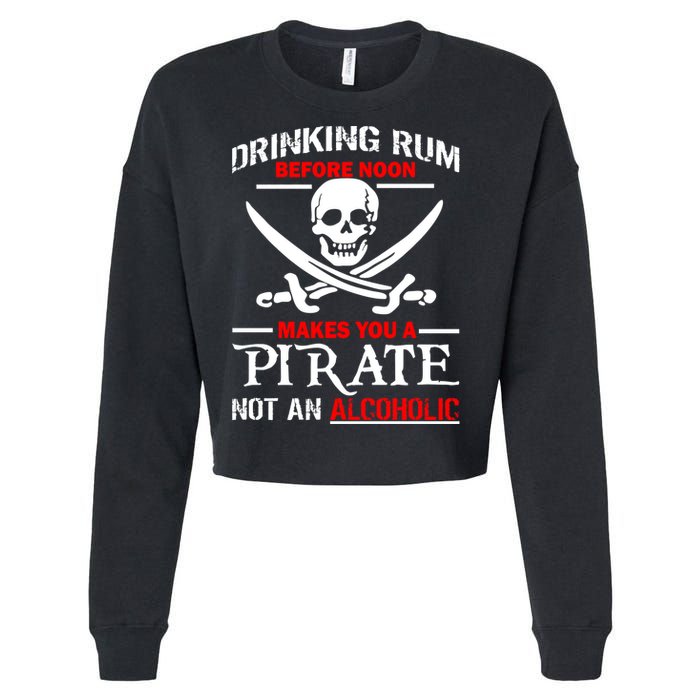 Drinking Rum Before Noon Makes You A Pirate Cropped Pullover Crew