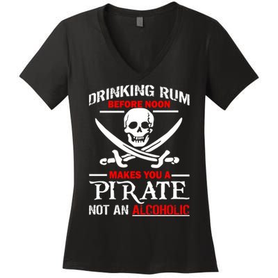Drinking Rum Before Noon Makes You A Pirate Women's V-Neck T-Shirt