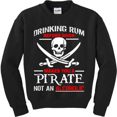 Drinking Rum Before Noon Makes You A Pirate Kids Sweatshirt