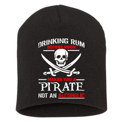 Drinking Rum Before Noon Makes You A Pirate Short Acrylic Beanie