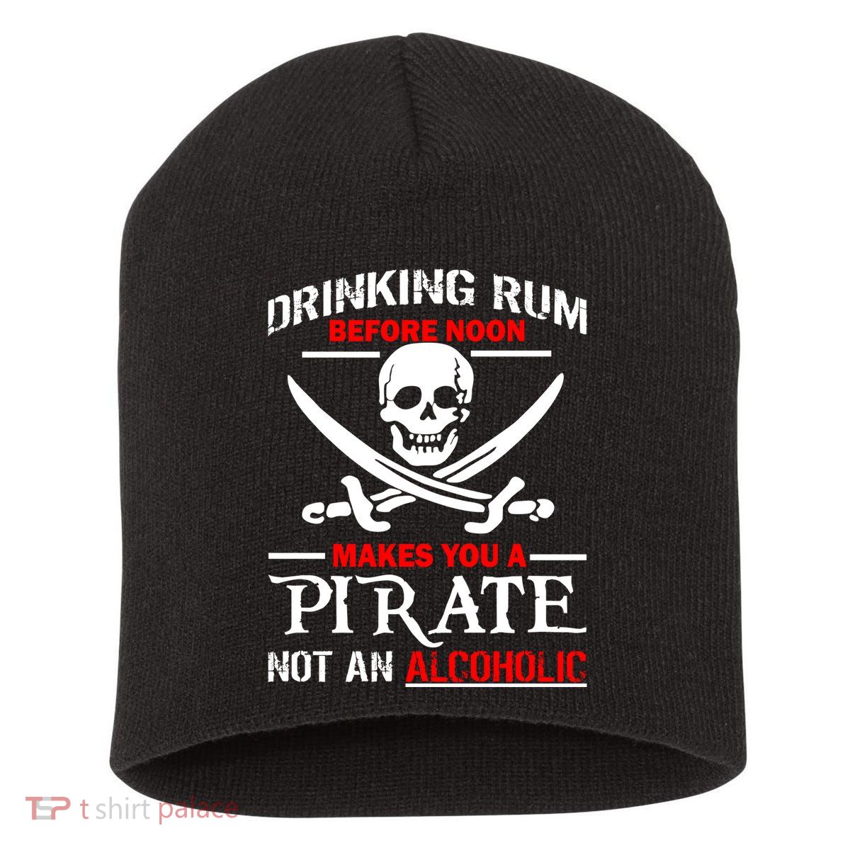 Drinking Rum Before Noon Makes You A Pirate Short Acrylic Beanie