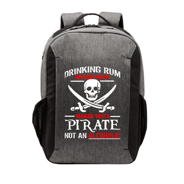 Drinking Rum Before Noon Makes You A Pirate Vector Backpack