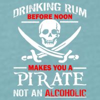 Drinking Rum Before Noon Makes You A Pirate Sueded Cloud Jersey T-Shirt