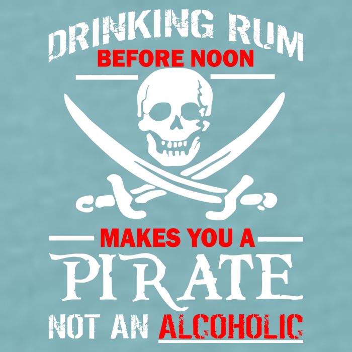 Drinking Rum Before Noon Makes You A Pirate Sueded Cloud Jersey T-Shirt