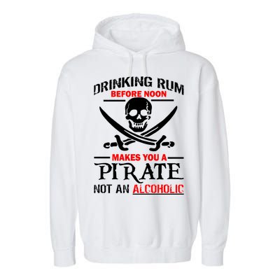 Drinking Rum Before Noon Makes You A Pirate Garment-Dyed Fleece Hoodie