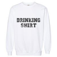 Drinking Shirt Garment-Dyed Sweatshirt