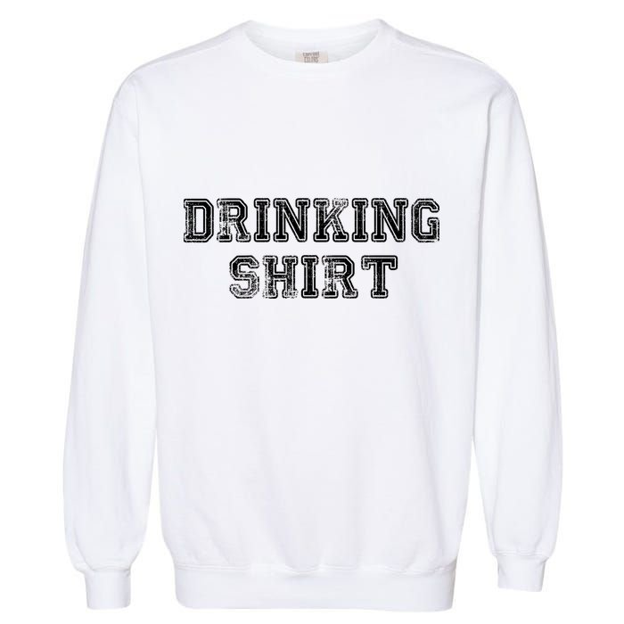 Drinking Shirt Garment-Dyed Sweatshirt