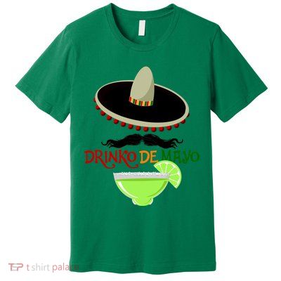 Drinko De Mayo Funny Cinco De Mayo Mustache Sombrero Premium T-Shirt