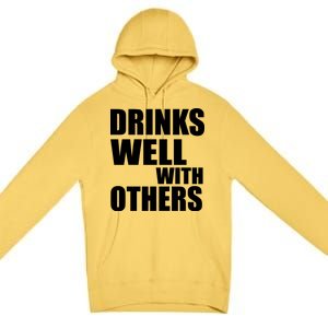 Drinks Well With Others Premium Pullover Hoodie