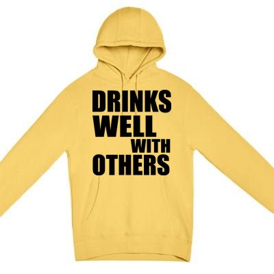 Drinks Well With Others Premium Pullover Hoodie