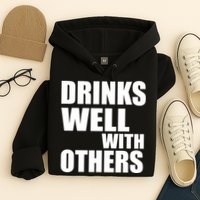 Drinks Well With Others Hoodie