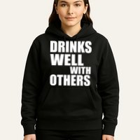 Drinks Well With Others Hoodie