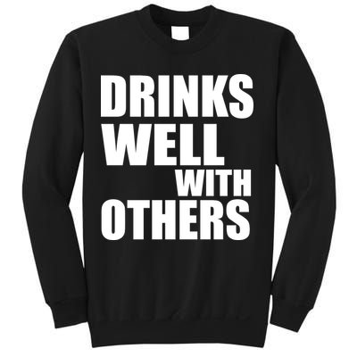Drinks Well With Others Sweatshirt