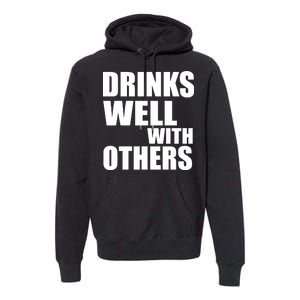 Drinks Well With Others Premium Hoodie