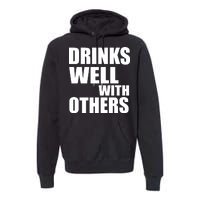 Drinks Well With Others Premium Hoodie