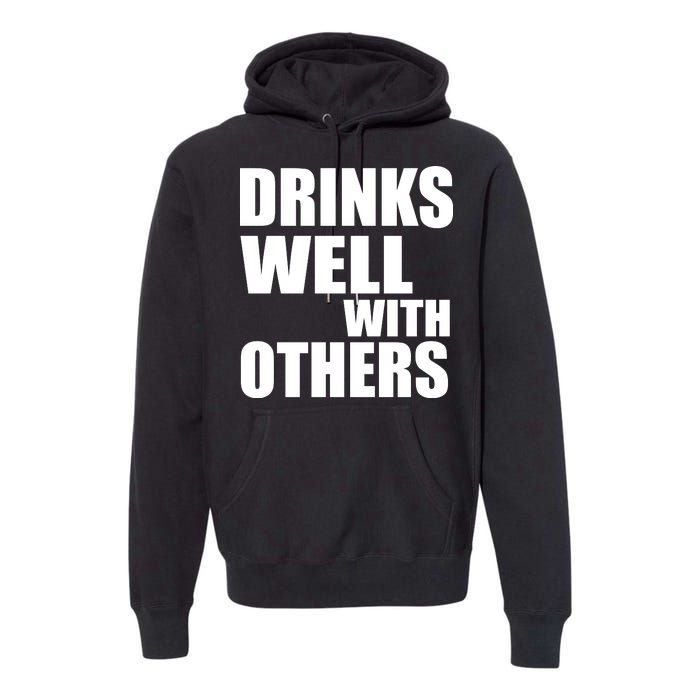 Drinks Well With Others Premium Hoodie