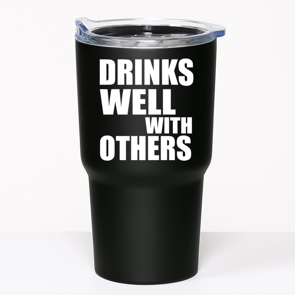 Drinks Well With Others Tumbler