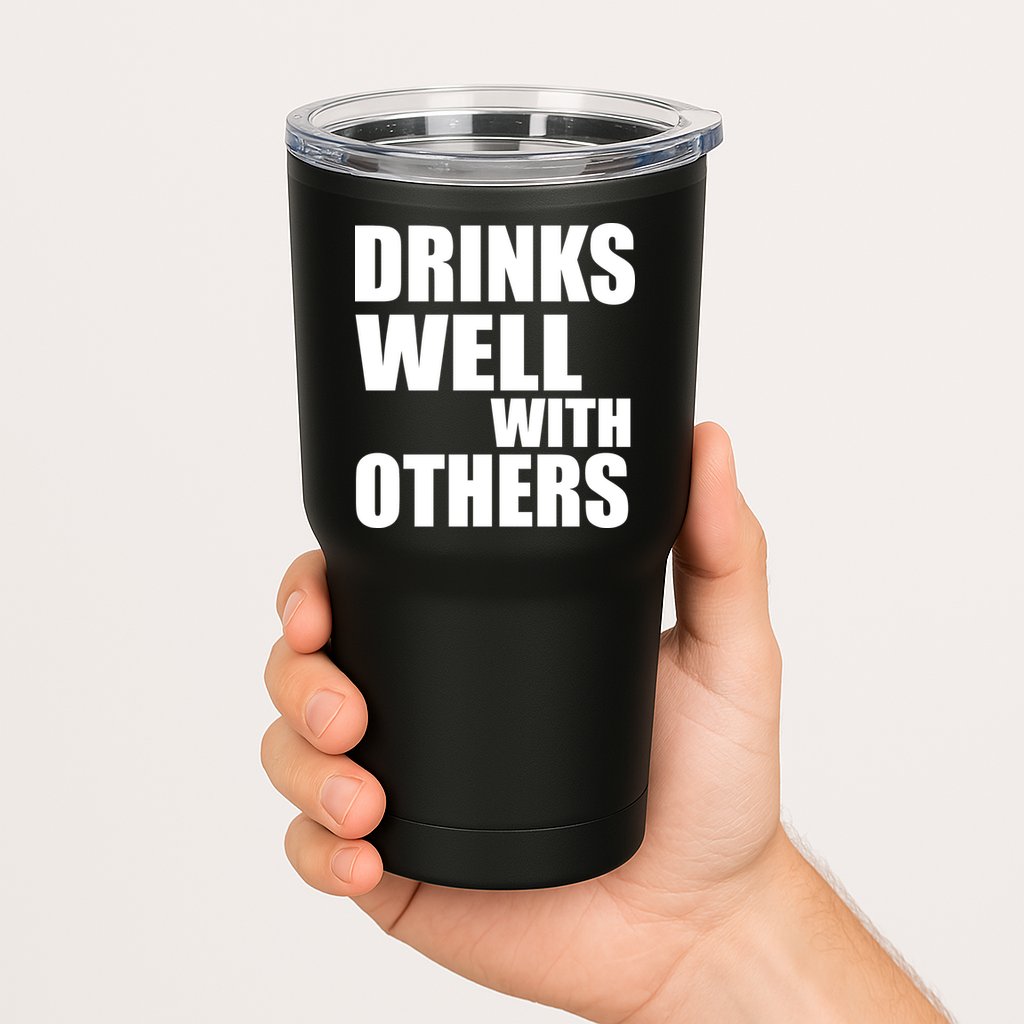 Drinks Well With Others Tumbler