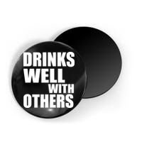 Drinks Well With Others Magnet