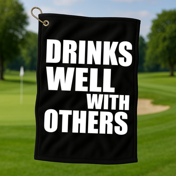 Drinks Well With Others Golf Towel
