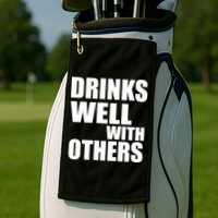 Drinks Well With Others Golf Towel
