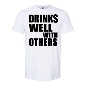 Drinks Well With Others Softstyle CVC T-Shirt