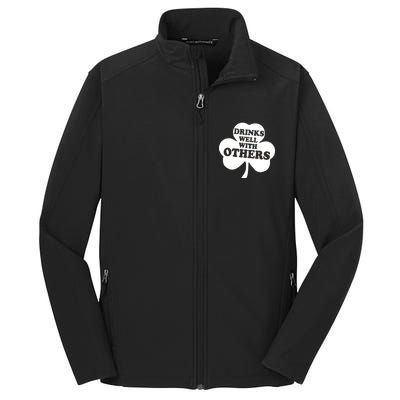 Drinks Well With Others Funny St. Patrick's Day Drinking Core Soft Shell Jacket