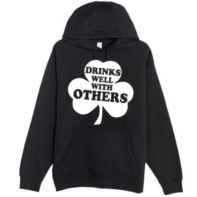 Drinks Well With Others Funny St. Patrick's Day Drinking Premium Pullover Hoodie