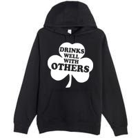 Drinks Well With Others Funny St. Patrick's Day Drinking Premium Pullover Hoodie