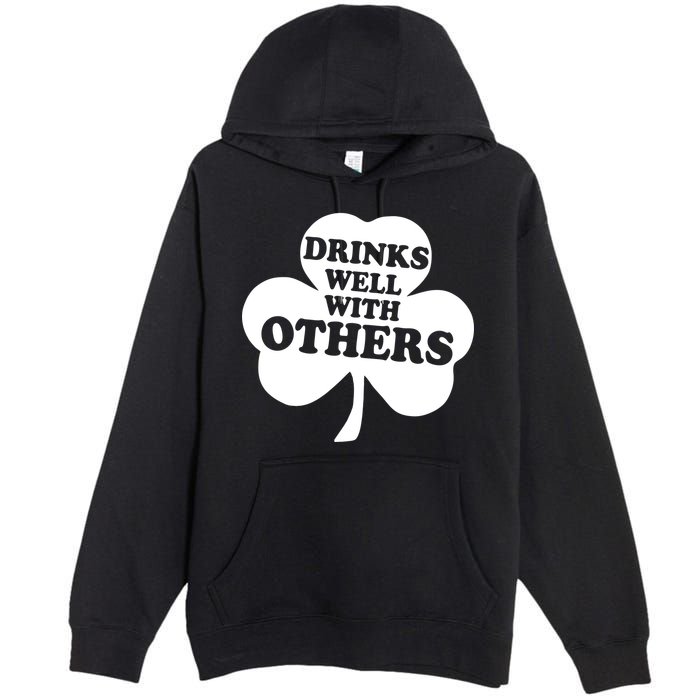 Drinks Well With Others Funny St. Patrick's Day Drinking Premium Pullover Hoodie