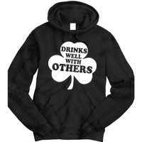 Drinks Well With Others Funny St. Patrick's Day Drinking Tie Dye Hoodie