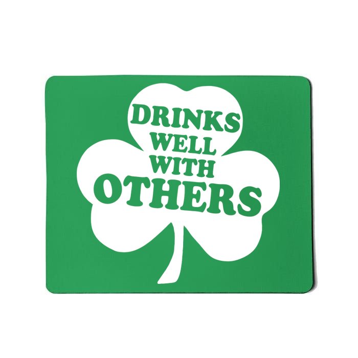 Drinks Well With Others Funny St. Patrick's Day Drinking Mousepad