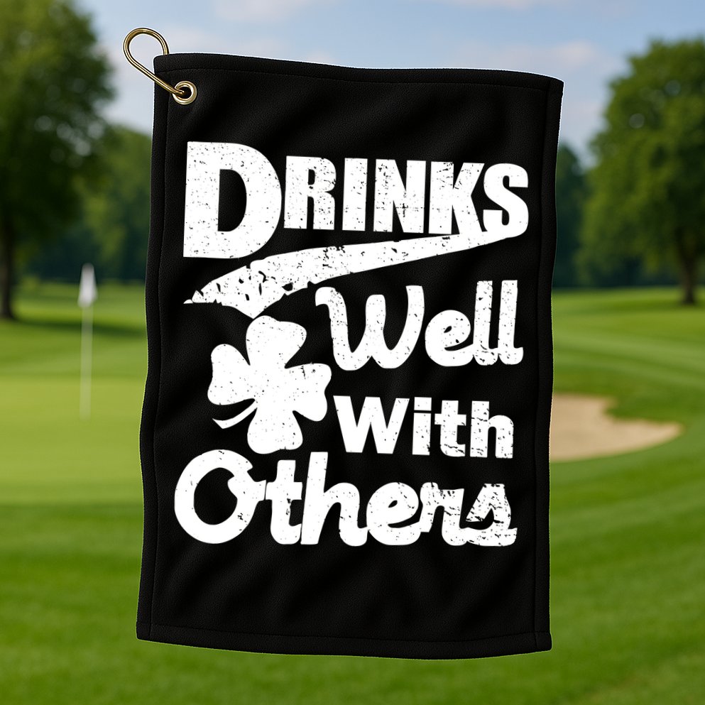 Drinks Well With Others St. Patrick's Day Golf Towel