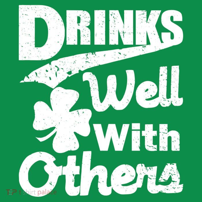 Drinks Well With Others St. Patrick's Day Premium T-Shirt