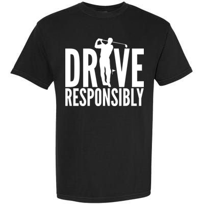 Drive Responsibly Golf Driver Garment-Dyed Heavyweight T-Shirt