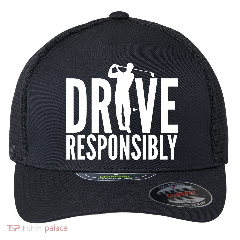 Drive Responsibly Golf Driver Flexfit Unipanel Trucker Cap