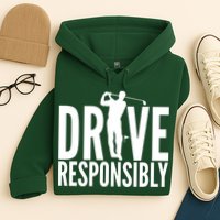 Drive Responsibly Golf Driver Hoodie