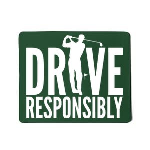 Drive Responsibly Golf Driver Mousepad