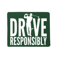 Drive Responsibly Golf Driver Mousepad