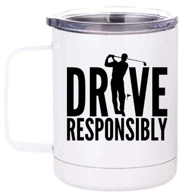 Drive Responsibly Golf Driver 12 oz Stainless Steel Tumbler Cup