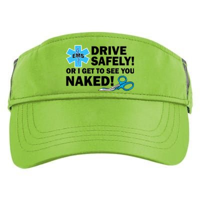 Drive Safely Or I Get To See You Naked EMS Adult Drive Performance Visor